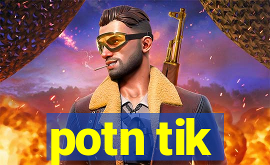 potn tik